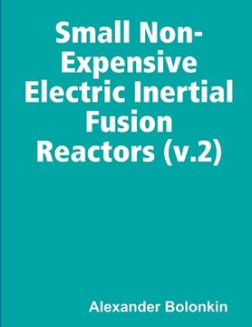 portada Small Non-Expensive Electric Inertial Fusion Reactors (V. 2)