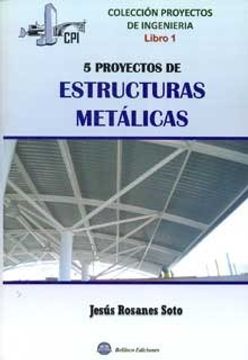 Libro 5 Proyectos De Estructuras Metalicas, Jesus Rosanes Soto, ISBN  40686904. Comprar en Buscalibre