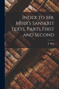 portada Index to Mr. Muir's Sanskrit Texts, Parts First and Second