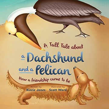 portada A Tall Tale About a Dachshund and a Pelican: How a Friendship Came to Be (TALL TALES) (en Inglés)