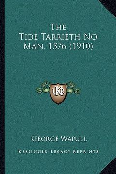 portada the tide tarrieth no man, 1576 (1910) (en Inglés)