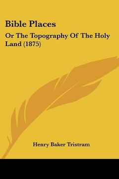 portada bible places: or the topography of the holy land (1875) (en Inglés)