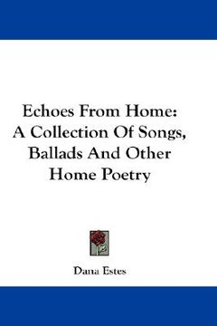 portada echoes from home: a collection of songs, ballads and other home poetry