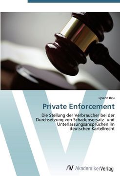 portada Private Enforcement: Die Stellung der Verbraucher bei der  Durchsetzung von Schadensersatz- und Unterlassungsansprüchen im  deutschen Kartellrecht