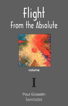 portada flight from the absolute: cynical observations on the postmodern west. volume i (en Inglés)