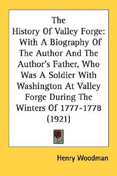 portada the history of valley forge: with a biography of the author and the author's father, who was a soldier with washington at valley forge during the w