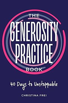 portada The Generosity Practice: 40 Days to Unstoppable (en Inglés)