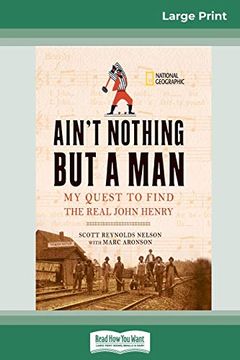 portada Ain't Nothing but a Man:  My Quest to Find the Real John Henry