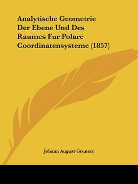 portada analytische geometrie der ebene und des raumes fur polare coordinatensysteme (1857) (en Inglés)
