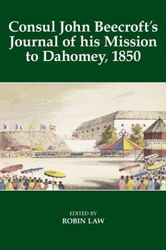 portada Consul John Beecroft'S Journal of his Mission to Dahomey, 1850 (Fontes Historiae Africanae) (en Inglés)