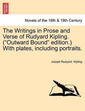 portada the writings in prose and verse of rudyard kipling. ("outward bound" edition.) with plates, including portraits.