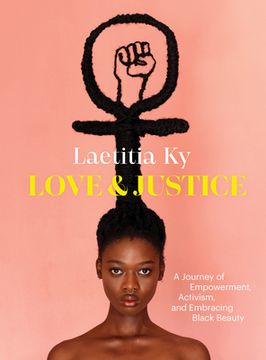 portada Love and Justice: A Journey of Empowerment, Activism, and Embracing Black Beauty (in English)