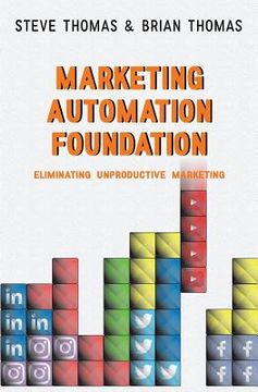 portada Marketing Automation Foundation: Eliminating Unproductive Marketing (in English)