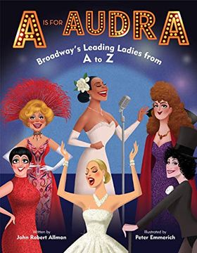 portada A is for Audra: Broadway's Leading Ladies From a to z 