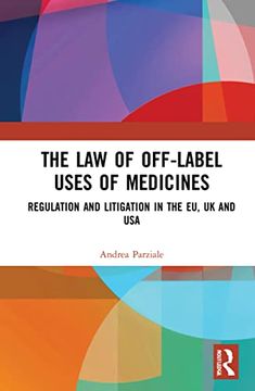 portada The law of Off-Label Uses of Medicines: Regulation and Litigation in the eu, uk and usa (en Inglés)