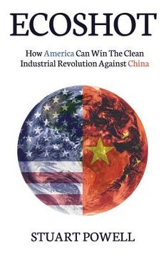 portada Ecoshot: How America Can Win the Clean Industrial Revolution Against China