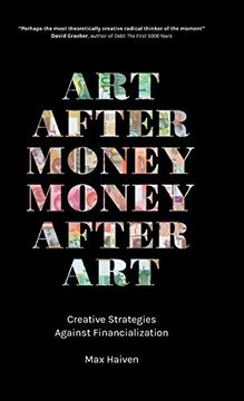 portada Art After Money, Money After Art: Creative Strategies Against Financialization (in English)