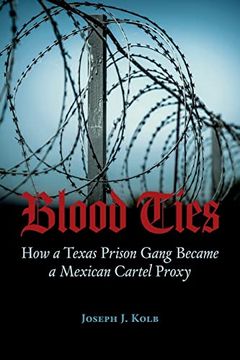 portada Blood Ties: How a Texas Prison Gang Became a Mexican Cartel Proxy (en Inglés)