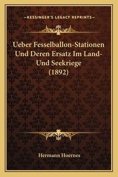 portada Ueber Fesselballon-Stationen Und Deren Ersatz Im Land- Und Seekriege (1892) (in German)