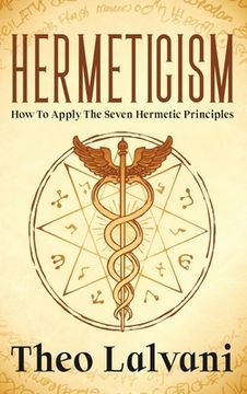 portada Hermeticism: How to Apply the Seven Hermetic Principles (en Inglés)