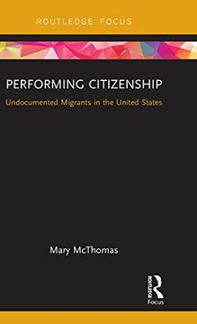 portada Performing Citizenship: Undocumented Migrants in the United States (Routledge Focus)