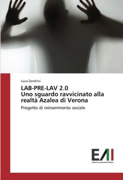 portada LAB-PRE-LAV 2.0 Uno sguardo ravvicinato alla realtà Azalea di Verona: Progetto di reinserimento sociale (Italian Edition)