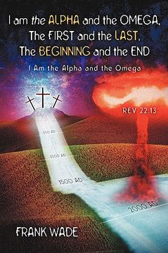 portada i am the alpha and the omega, the first and the last, the beginning and the (en Inglés)