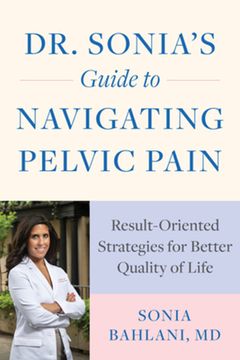 portada Dr. Sonia'S Guide to Navigating Pelvic Pain: Result-Oriented Strategies for Better Quality of Life (en Inglés)
