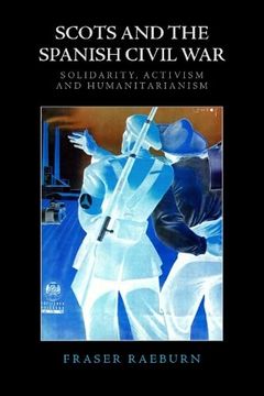 portada Scots and the Spanish Civil War: Solidarity, Activism and Humanitarianism (en Inglés)