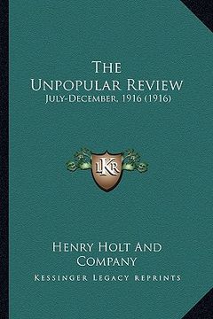 portada the unpopular review: july-december, 1916 (1916) (en Inglés)