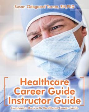 portada Healthcare Career Guide Instructor Guide: Companion Book with Healthcare Career Guide (in English)