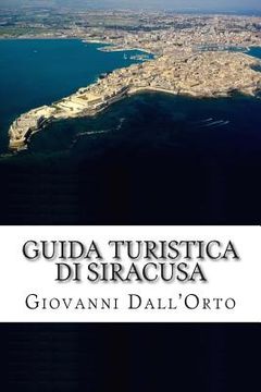 portada Guida Turistica di Siracusa: Guida per visitare Siracusa e conoscere la sua arte e la sua storia (in Italian)