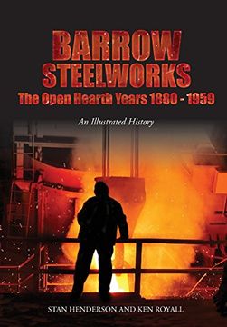 portada Barrow Steelworks: The Open Hearth Years 1880-1959