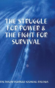 portada The Struggle for Power & the Fight for Survival (en Inglés)