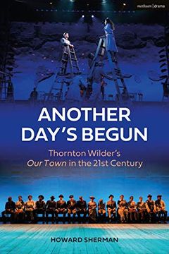 portada Another Day'S Begun: Thornton Wilder’S our Town in the 21St Century (en Inglés)