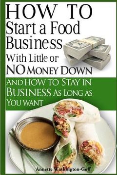 portada how to start a food business with little or no money down (en Inglés)