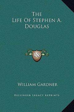 portada the life of stephen a. douglas (en Inglés)