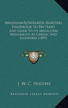 portada bradshawa acentsacentsa a-acentsa acentss handbook to brittany: and guide to its megalithic monuments at carnac and elsewhere (1897) (en Inglés)