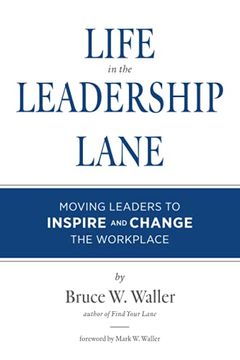 portada Life in the Leadership Lane: Moving Leaders to Inspire and Change the Workplace! (en Inglés)