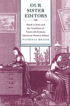 portada our sister editors: sarah j. hale and the tradition of nineteenth-century american women editors (en Inglés)