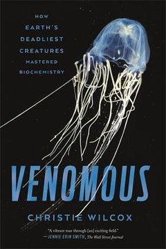portada Venomous: How Earth's Deadliest Creatures Mastered Biochemistry (in English)