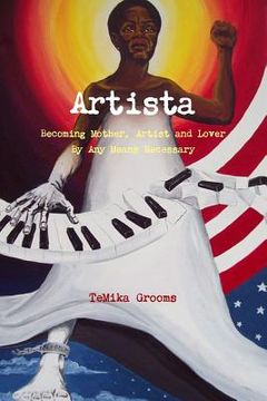 portada Artista: Becoming Mother, Artist and Lover By Any Means Necessary (in English)