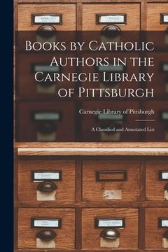 portada Books by Catholic Authors in the Carnegie Library of Pittsburgh: a Classified and Annotated List