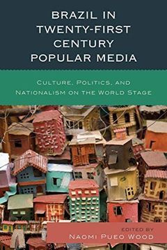 portada Brazil in Twenty-First Century Popular Media: Culture, Politics, and Nationalism on the World Stage (en Inglés)