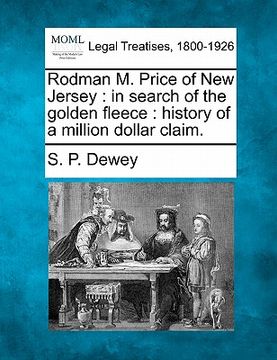 portada rodman m. price of new jersey: in search of the golden fleece: history of a million dollar claim. (en Inglés)