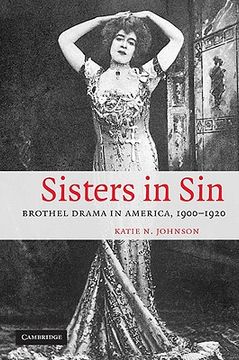 portada Sisters in Sin: Brothel Drama in America, 1900-1920 (Cambridge Studies in American Theatre and Drama) (en Inglés)