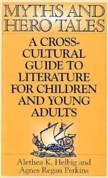 portada Myths and Hero Tales: A Cross-Cultural Guide to Literature for Children and Young Adults