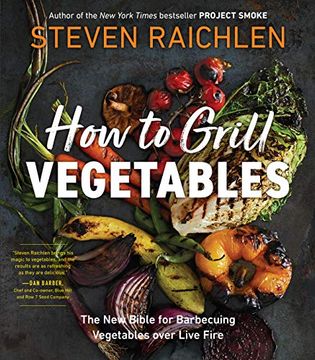 portada How to Grill Vegetables: The new Bible for Barbecuing Vegetables Over Live Fire (Steven Raichlen Barbecue Bible Cookbooks) (en Inglés)