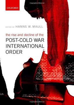 portada The Rise and Decline of the Post-Cold war International Order (en Inglés)