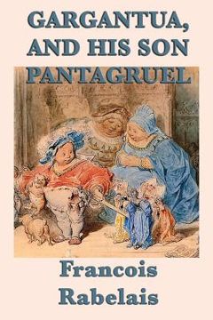portada Gargantua, and His Son Pantagruel (en Inglés)